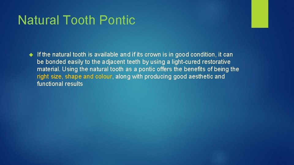 Natural Tooth Pontic If the natural tooth is available and if its crown is