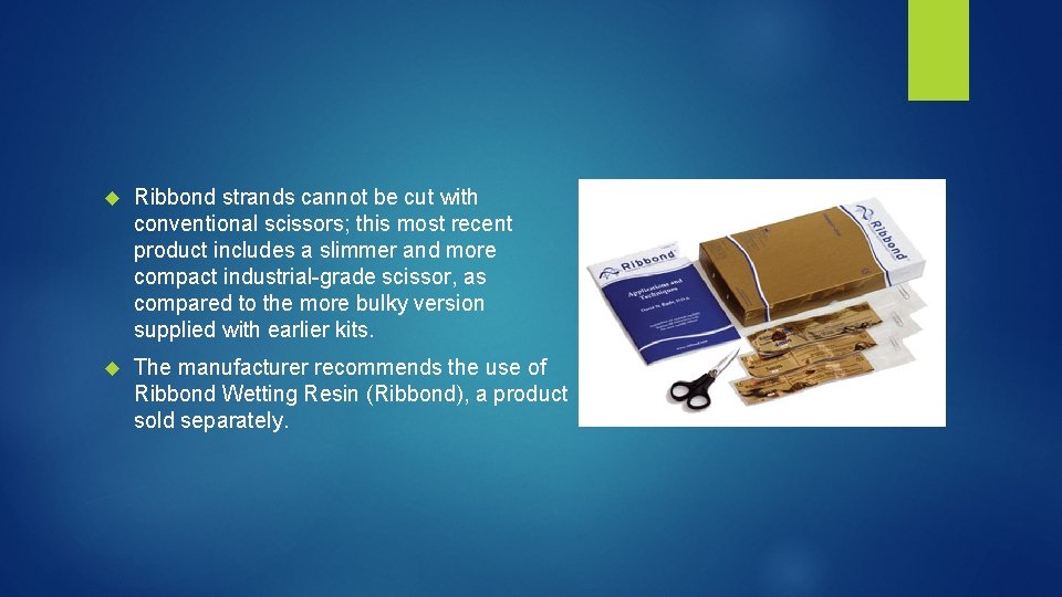  Ribbond strands cannot be cut with conventional scissors; this most recent product includes