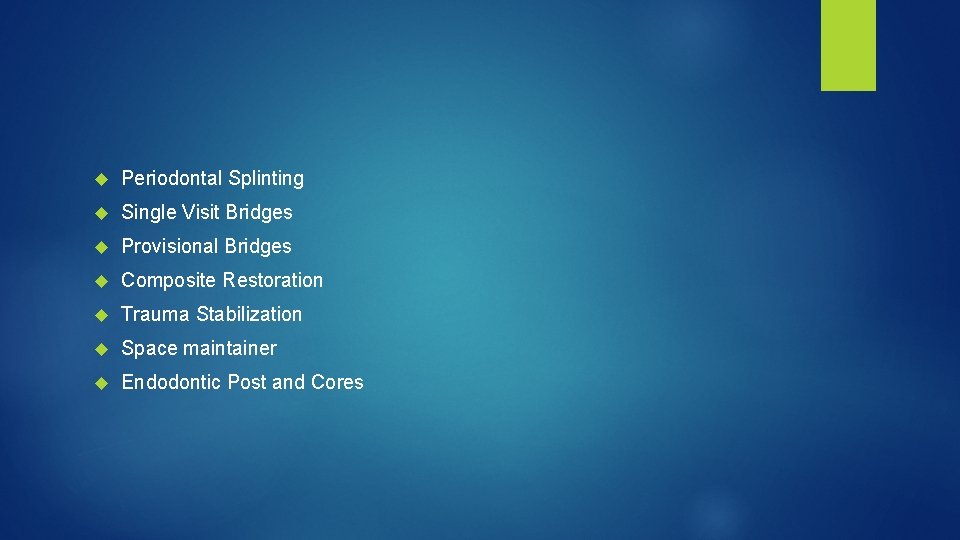  Periodontal Splinting Single Visit Bridges Provisional Bridges Composite Restoration Trauma Stabilization Space maintainer