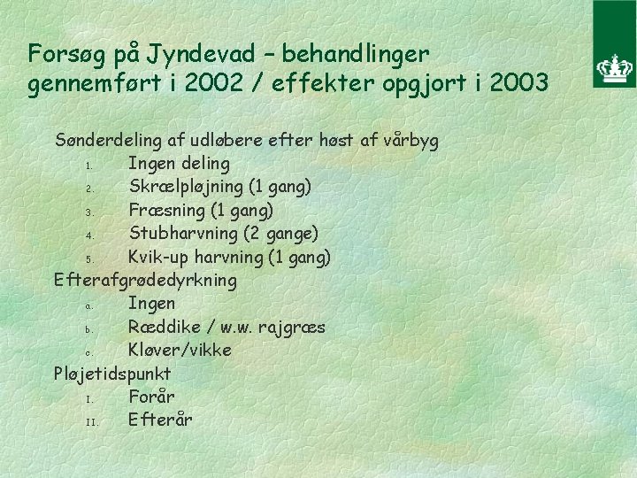 Forsøg på Jyndevad – behandlinger gennemført i 2002 / effekter opgjort i 2003 Sønderdeling