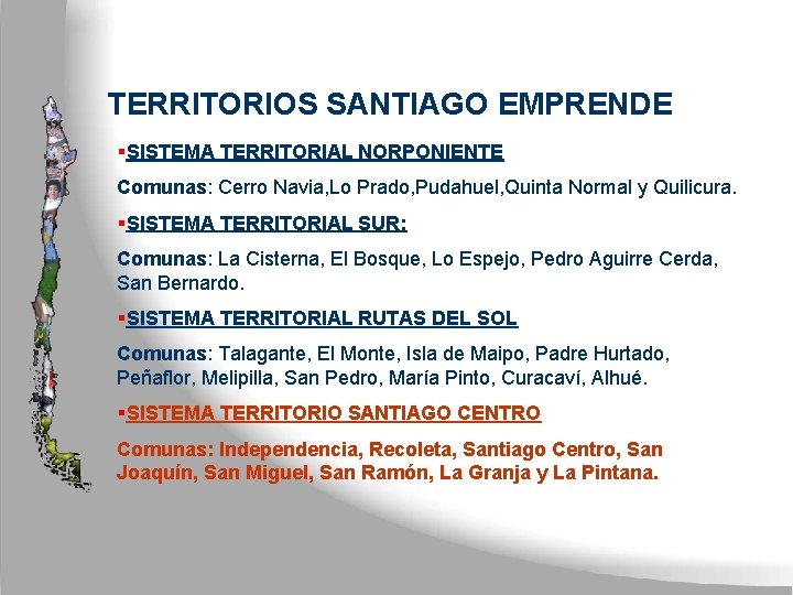 TERRITORIOS SANTIAGO EMPRENDE §SISTEMA TERRITORIAL NORPONIENTE Comunas: Cerro Navia, Lo Prado, Pudahuel, Quinta Normal