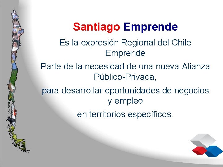 Santiago Emprende Es la expresión Regional del Chile Emprende Parte de la necesidad de