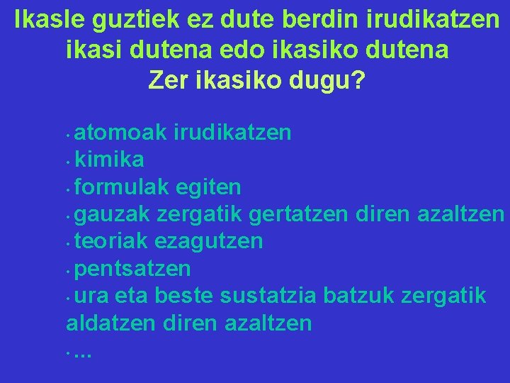 Ikasle guztiek ez dute berdin irudikatzen ikasi dutena edo ikasiko dutena Zer ikasiko dugu?