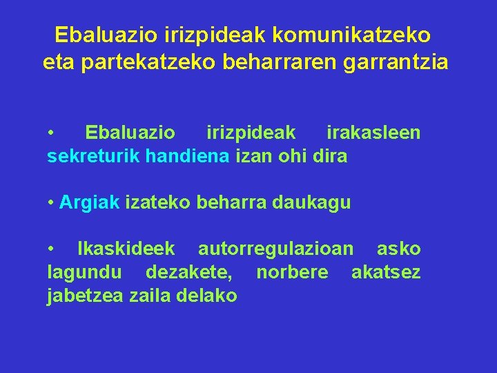 Ebaluazio irizpideak komunikatzeko eta partekatzeko beharraren garrantzia • Ebaluazio irizpideak irakasleen sekreturik handiena izan