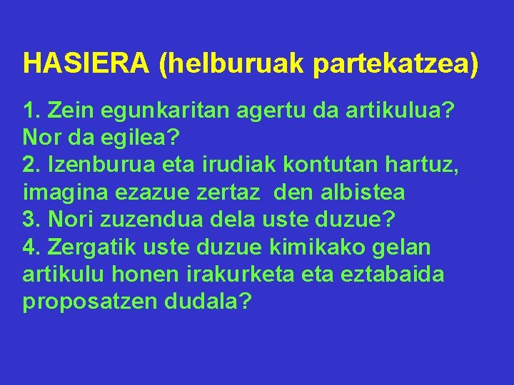 HASIERA (helburuak partekatzea) 1. Zein egunkaritan agertu da artikulua? Nor da egilea? 2. Izenburua