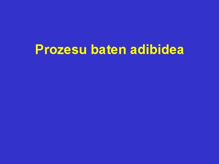 Prozesu baten adibidea 