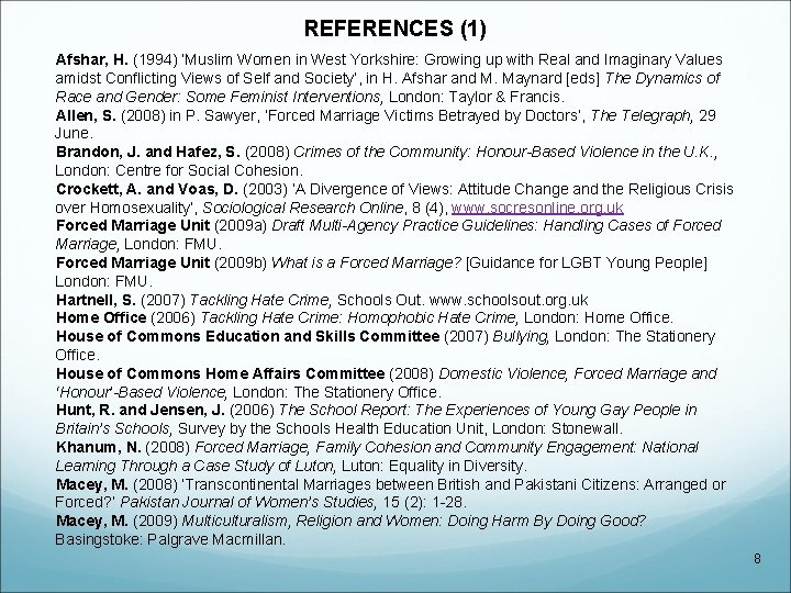 REFERENCES (1) Afshar, H. (1994) ‘Muslim Women in West Yorkshire: Growing up with Real