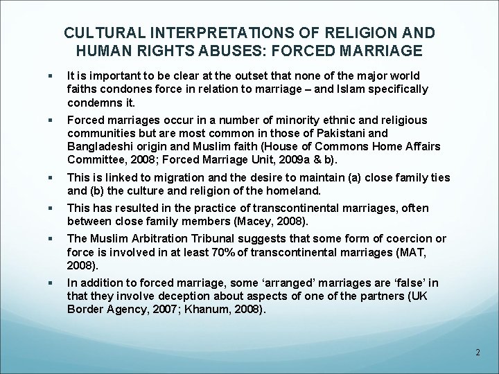 CULTURAL INTERPRETATIONS OF RELIGION AND HUMAN RIGHTS ABUSES: FORCED MARRIAGE § It is important