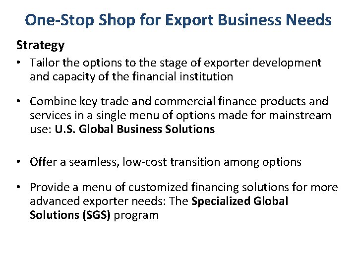 One-Stop Shop for Export Business Needs Strategy • Tailor the options to the stage