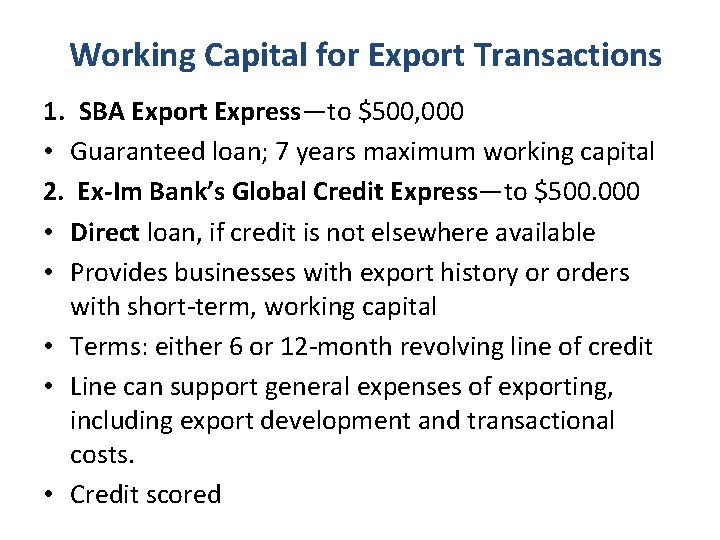 Working Capital for Export Transactions 1. SBA Export Express—to $500, 000 • Guaranteed loan;