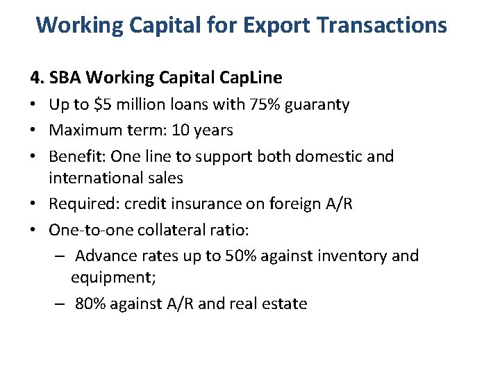 Working Capital for Export Transactions 4. SBA Working Capital Cap. Line • Up to