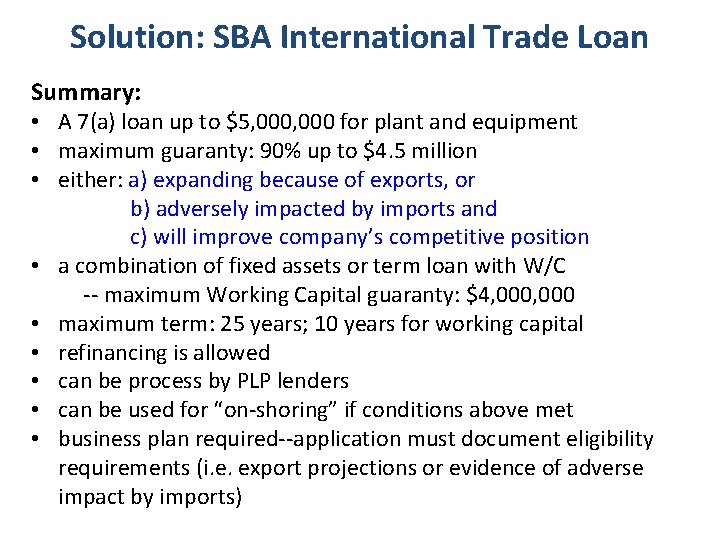 Solution: SBA International Trade Loan Summary: • A 7(a) loan up to $5, 000