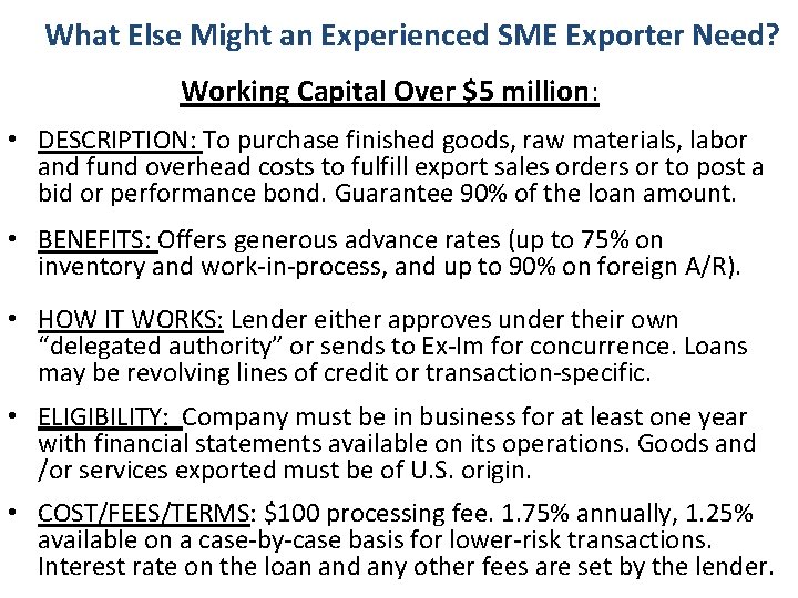 What Else Might an Experienced SME Exporter Need? Working Capital Over $5 million: •