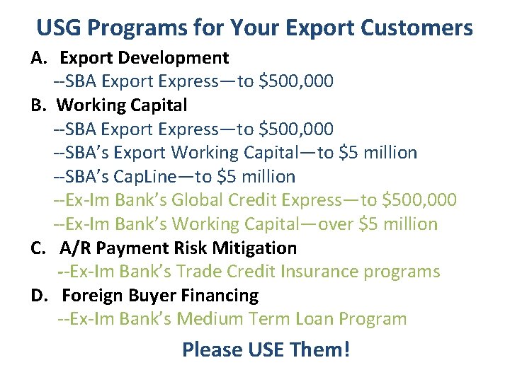 USG Programs for Your Export Customers A. Export Development --SBA Export Express—to $500, 000