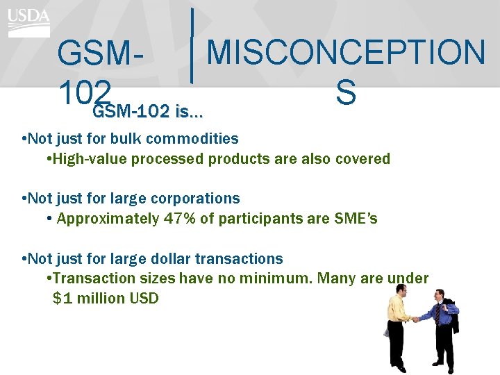 MISCONCEPTION GSMS 102 GSM-102 is… • Not just for bulk commodities • High-value processed