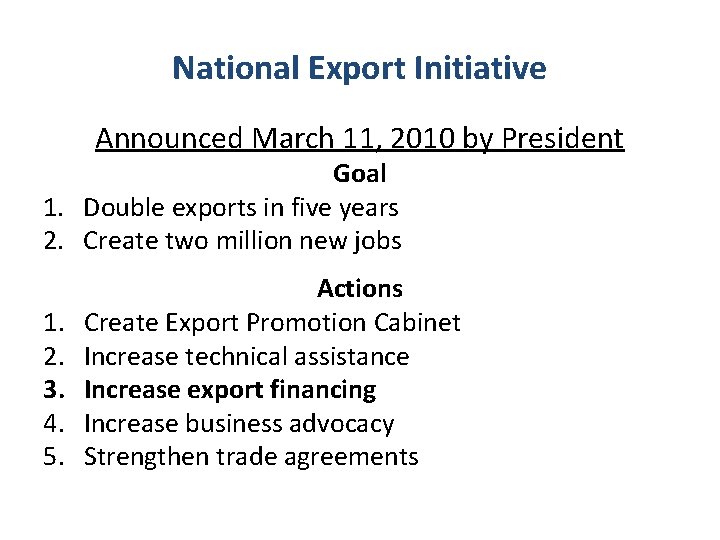 National Export Initiative Announced March 11, 2010 by President Goal 1. Double exports in