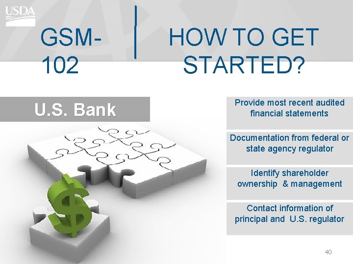 GSM 102 U. S. Bank HOW TO GET STARTED? Provide most recent audited financial