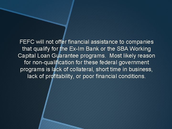 FEFC will not offer financial assistance to companies that qualify for the Ex-Im Bank