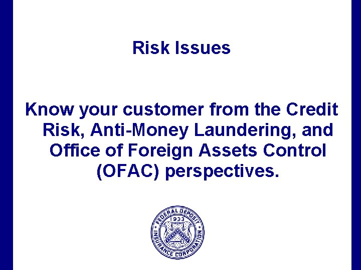 Risk Issues Know your customer from the Credit Risk, Anti-Money Laundering, and Office of