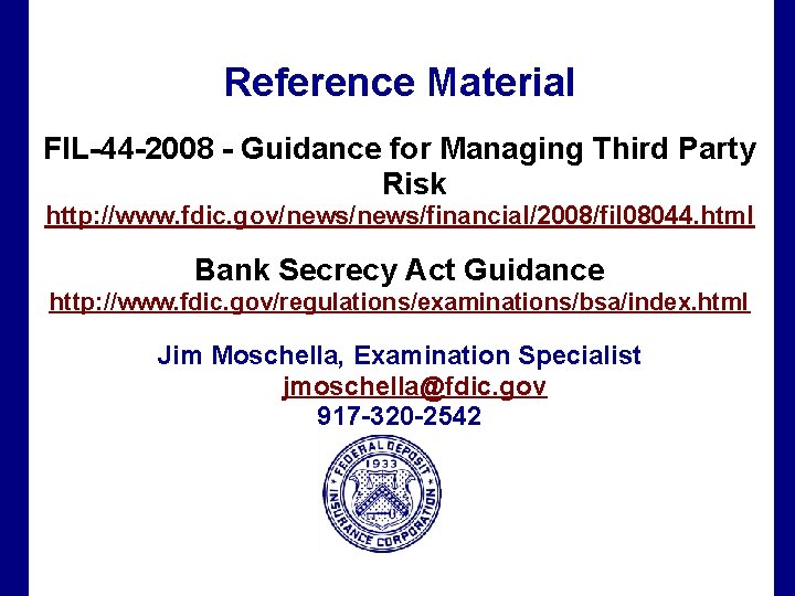 Reference Material FIL-44 -2008 - Guidance for Managing Third Party Risk http: //www. fdic.