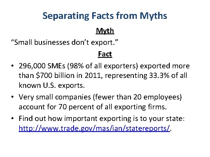 Separating Facts from Myths Myth “Small businesses don’t export. ” Fact • 296, 000