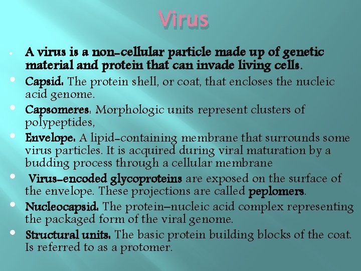 Virus • • A virus is a non-cellular particle made up of genetic material