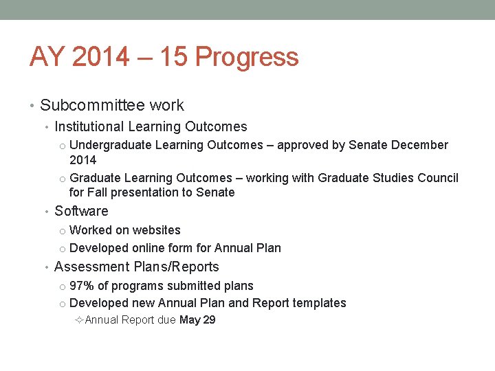 AY 2014 – 15 Progress • Subcommittee work • Institutional Learning Outcomes o Undergraduate