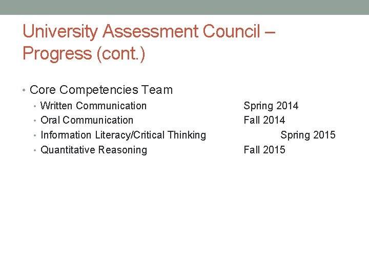 University Assessment Council – Progress (cont. ) • Core Competencies Team • Written Communication