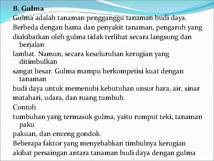 B. Gulma adalah tanaman pengganggu tanaman budi daya. Berbeda dengan hama dan penyakit tanaman,