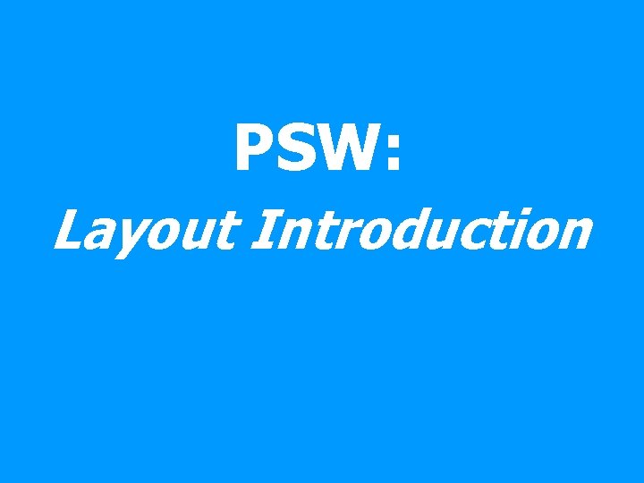 PSW: Layout Introduction 