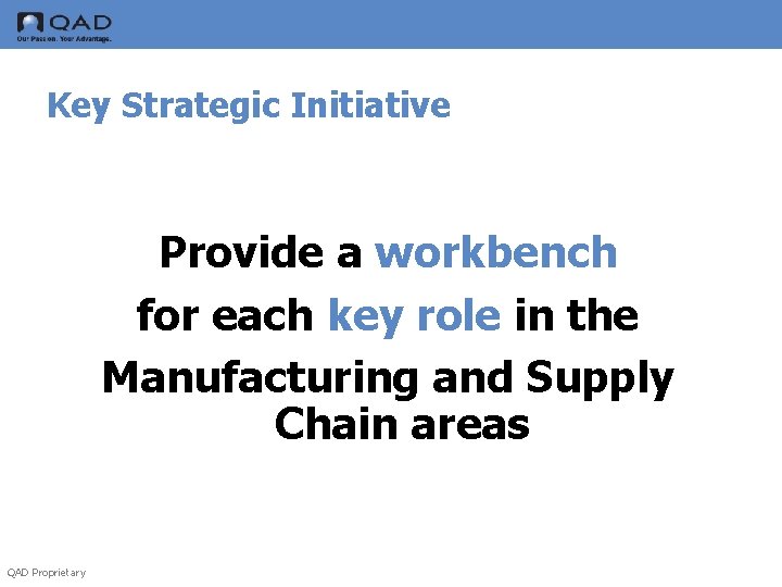 Key Strategic Initiative Provide a workbench for each key role in the Manufacturing and