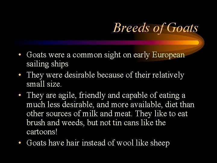 Breeds of Goats • Goats were a common sight on early European sailing ships