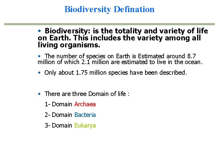 Biodiversity Defination § Biodiversity: is the totality and variety of life on Earth. This