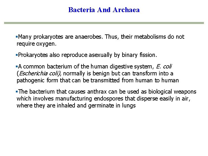 Bacteria And Archaea §Many prokaryotes are anaerobes. Thus, their metabolisms do not require oxygen.