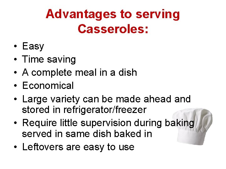 Advantages to serving Casseroles: • • • Easy Time saving A complete meal in