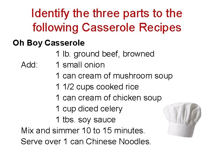 Identify the three parts to the following Casserole Recipes Oh Boy Casserole 1 lb.