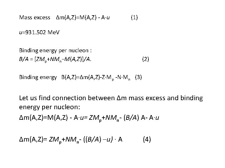 Mass excess Δm(A, Z)=M(A, Z) - A·u (1) u=931. 502 Me. V Binding energy