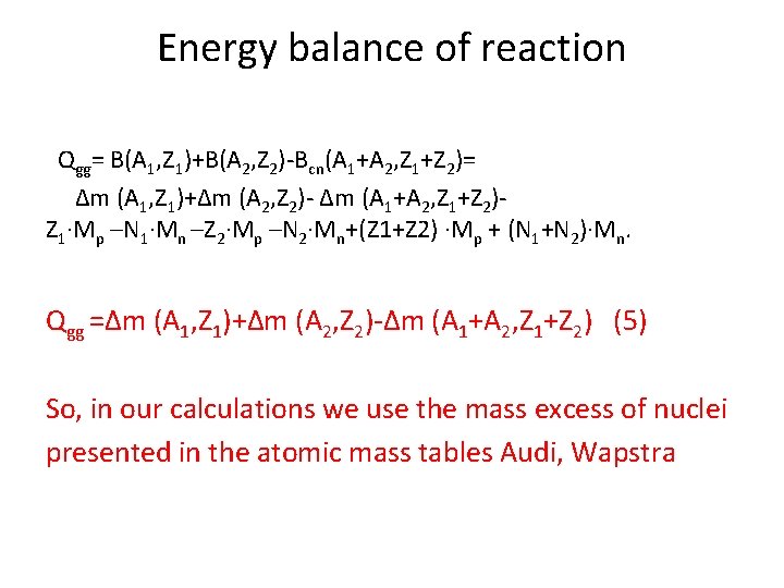 Energy balance of reaction Qgg= B(A 1, Z 1)+B(A 2, Z 2)-Bcn(A 1+A 2,