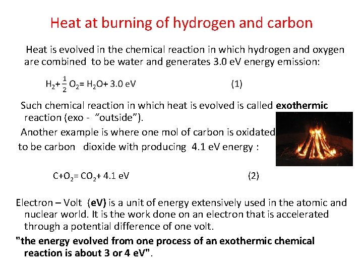 Heat at burning of hydrogen and carbon Heat is evolved in the chemical reaction