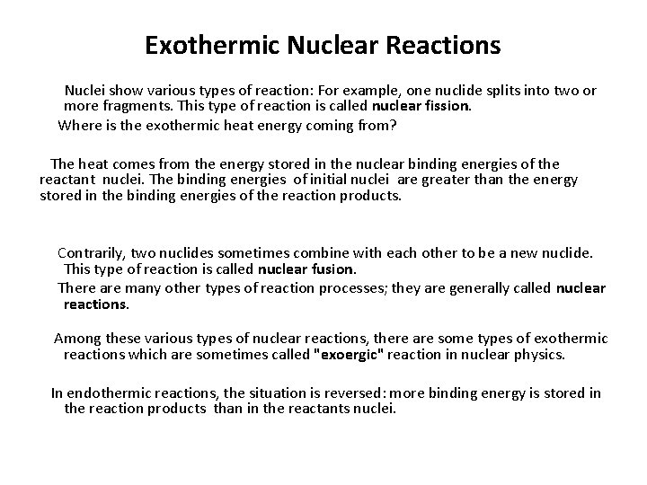 Exothermic Nuclear Reactions Nuclei show various types of reaction: For example, one nuclide splits