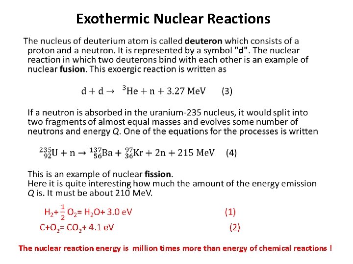 Exothermic Nuclear Reactions • C+O 2= CO 2+ 4. 1 e. V (2) The