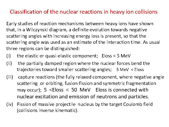 Classification of the nuclear reactions in heavy ion collisions Early studies of reaction mechanisms