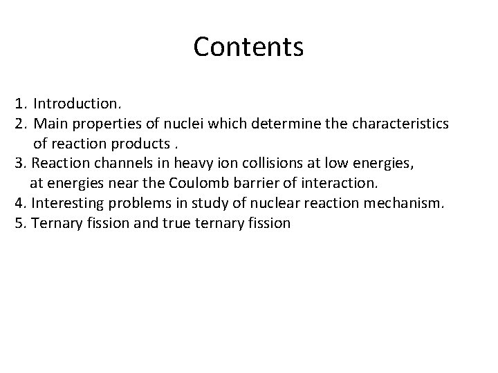 Contents 1. Introduction. 2. Main properties of nuclei which determine the characteristics of reaction