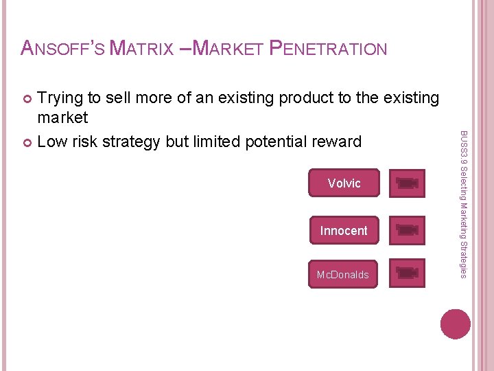 ANSOFF’S MATRIX – MARKET PENETRATION Trying to sell more of an existing product to