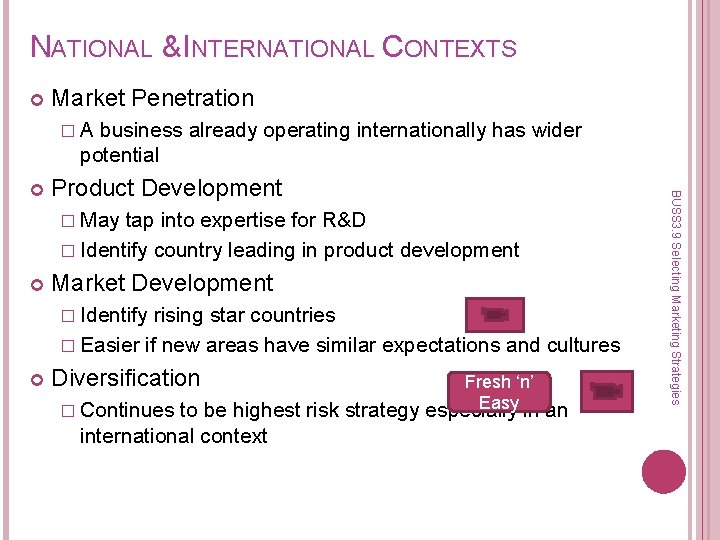 NATIONAL & INTERNATIONAL CONTEXTS Market Penetration �A business already operating internationally has wider potential