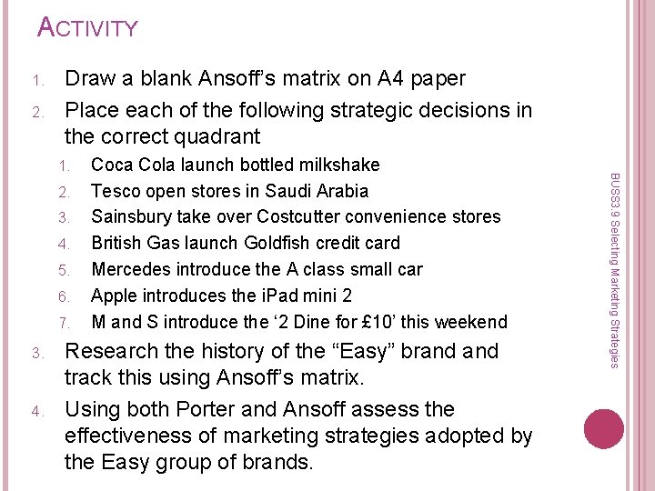ACTIVITY 1. 2. Draw a blank Ansoff’s matrix on A 4 paper Place each