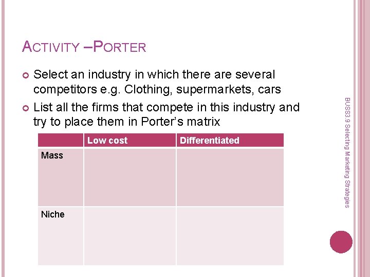 ACTIVITY – PORTER Select an industry in which there are several competitors e. g.