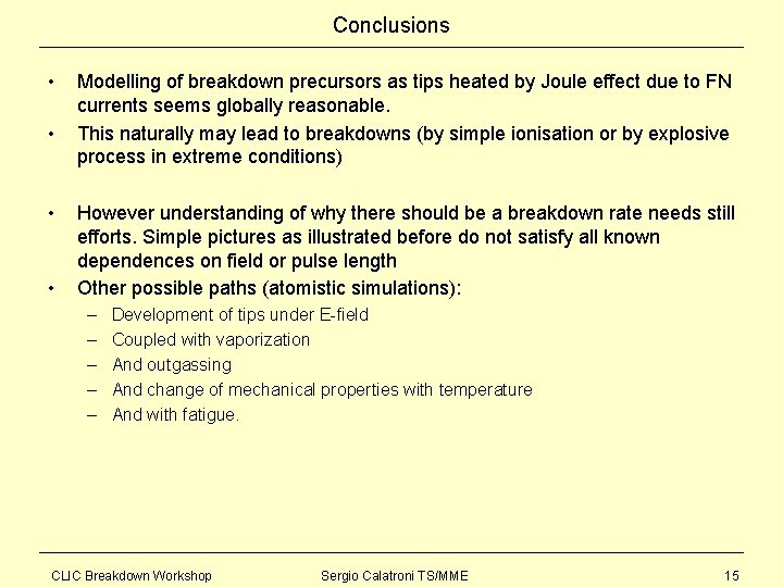 Conclusions • • Modelling of breakdown precursors as tips heated by Joule effect due