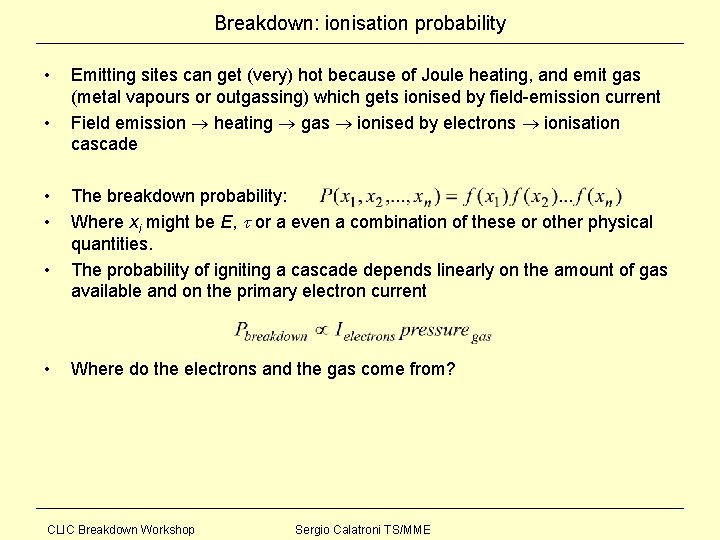 Breakdown: ionisation probability • • • Emitting sites can get (very) hot because of