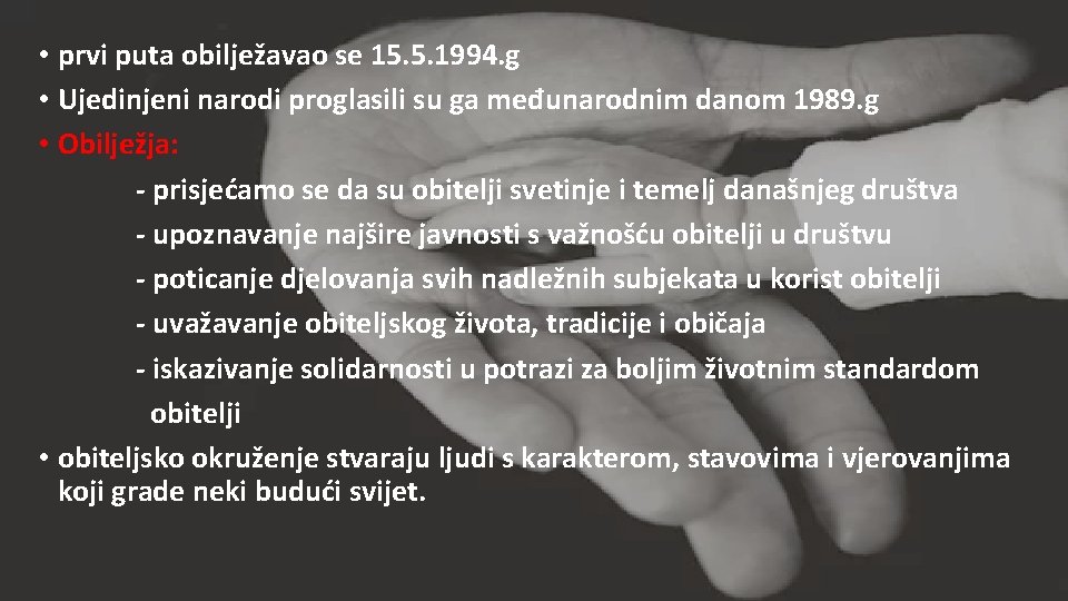 • prvi puta obilježavao se 15. 5. 1994. g • Ujedinjeni narodi proglasili